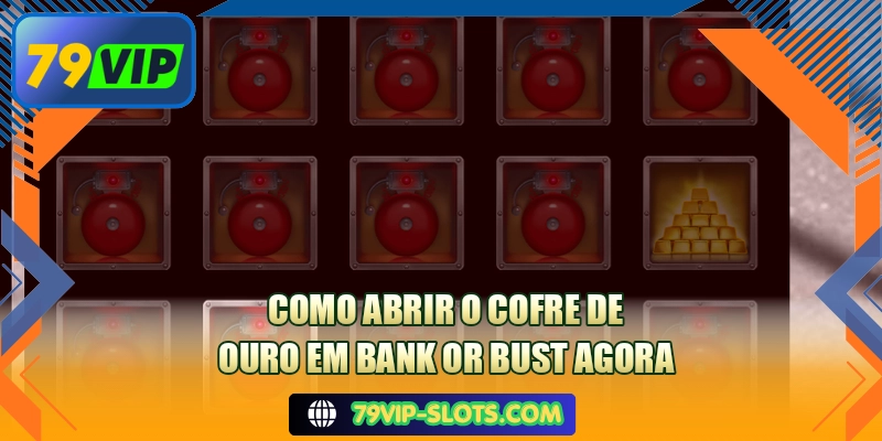 Como abrir o cofre de ouro em Bank or Bust agora