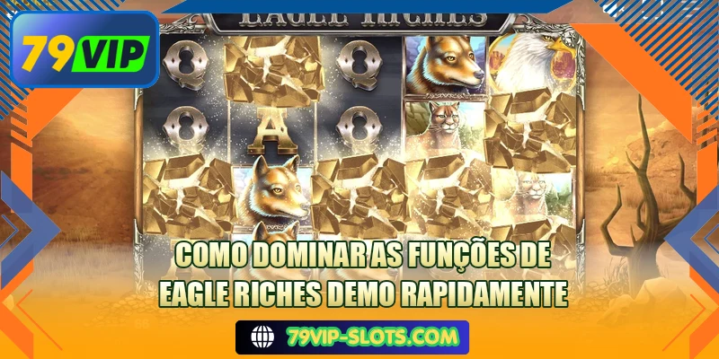 Como dominar as funções de Eagle Riches Demo rapidamente