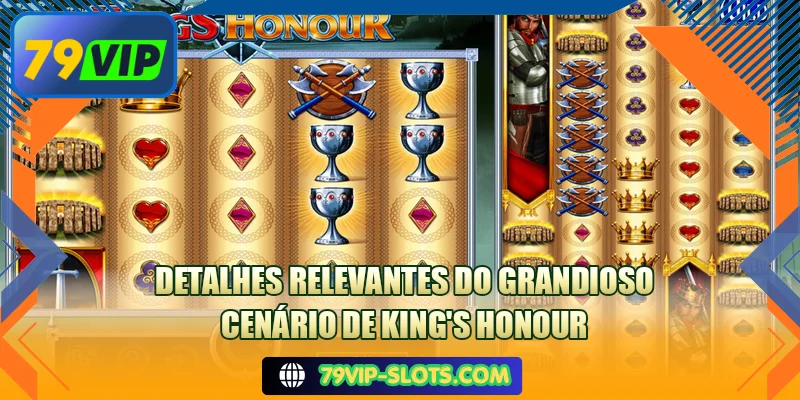 Detalhes relevantes do grandioso cenário de King's Honour