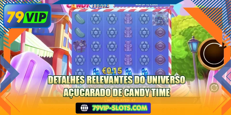 Detalhes relevantes do universo açucarado de Candy Time