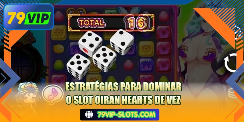 Estratégias para dominar o slot Oiran Hearts de vez