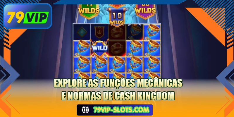 Explore as funções mecânicas e normas de Cash Kingdom