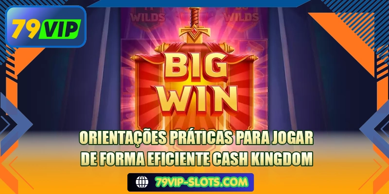 Orientações práticas para jogar de forma eficiente Cash Kingdom