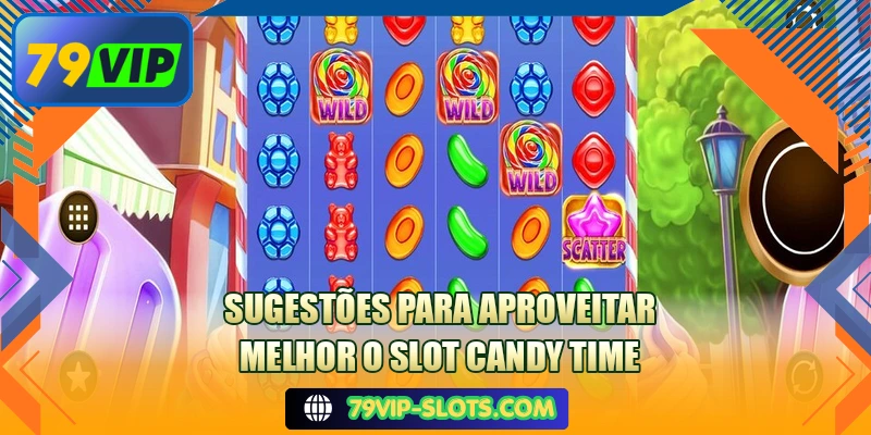 Sugestões para aproveitar melhor o slot Candy Time